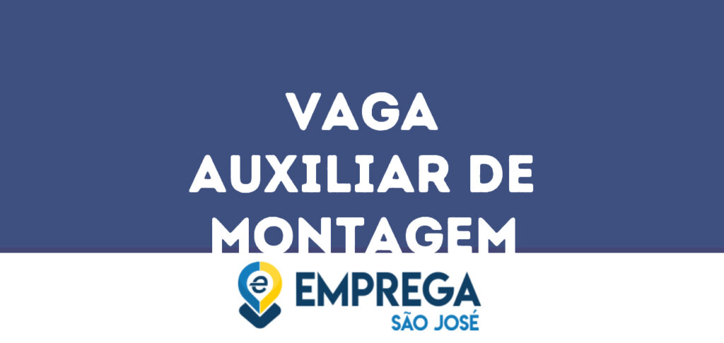 Auxiliar De Montagem -São José Dos Campos - Sp 1