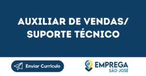 Auxiliar De Vendas/ Suporte Técnico-São José Dos Campos - Sp 6