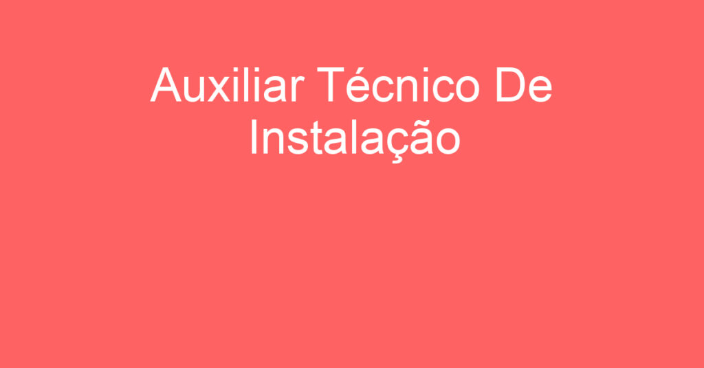 Auxiliar Técnico De Instalação-São José Dos Campos - Sp 1