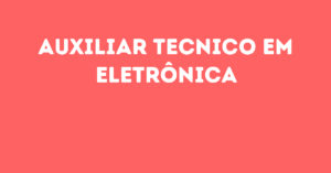 Auxiliar Tecnico Em Eletrônica-São José Dos Campos - Sp 9