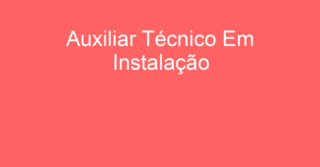 Auxiliar Técnico Em Instalação-São José Dos Campos - Sp 1