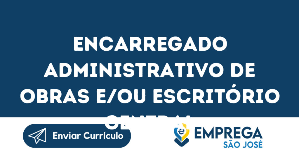 Encarregado Administrativo De Obras E/Ou Escritório Central-São José Dos Campos - Sp 1