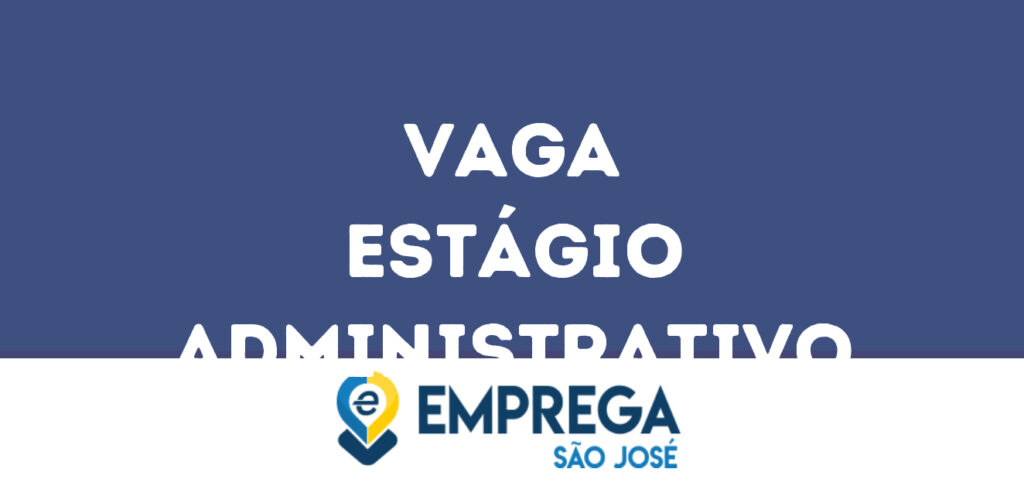 Estágio Administrativo -São José Dos Campos - Sp 1