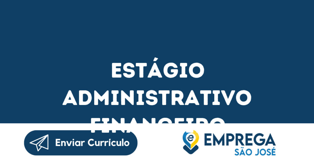 Estágio Administrativo Financeiro-São José Dos Campos - Sp 1