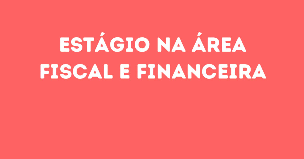 Estágio Na Área Fiscal E Financeira-São José Dos Campos - Sp 1