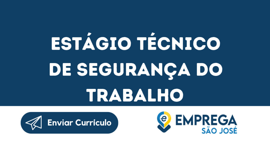 Estágio Técnico De Segurança Do Trabalho-São José Dos Campos - Sp 1