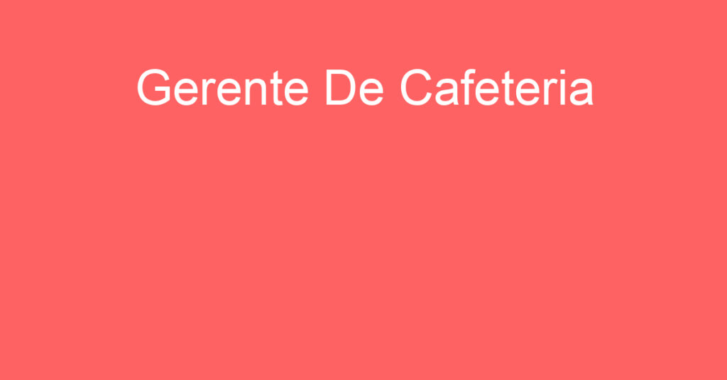 Gerente De Cafeteria-São José Dos Campos - Sp 1