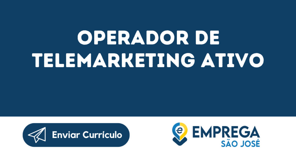 Operador De Telemarketing Ativo-São José Dos Campos - Sp 1