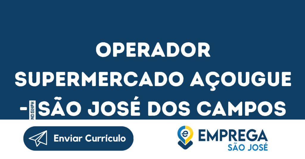 Operador Supermercado Açougue -	São José Dos Campos - Sp 1