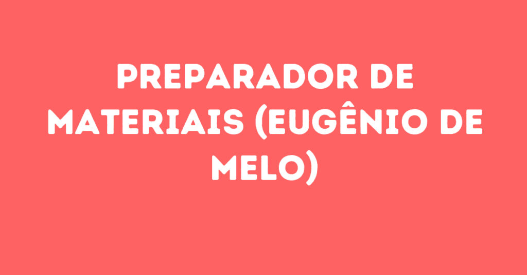 Preparador De Materiais (Eugênio De Melo)-São José Dos Campos - Sp 1