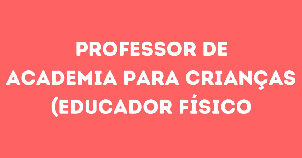 Professor De Academia Para Crianças (Educador Físico Masculino)-São José Dos Campos - Sp 1