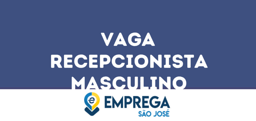 Recepcionista Masculino -São José Dos Campos - Sp-São José Dos Campos - Sp 1