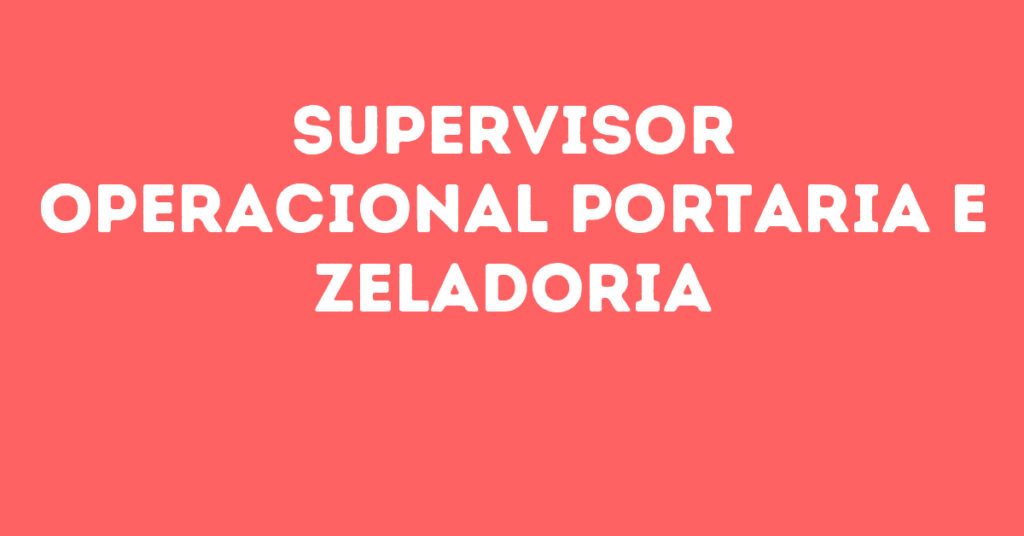 Supervisor Operacional Portaria E Zeladoria-São José Dos Campos - Sp 1