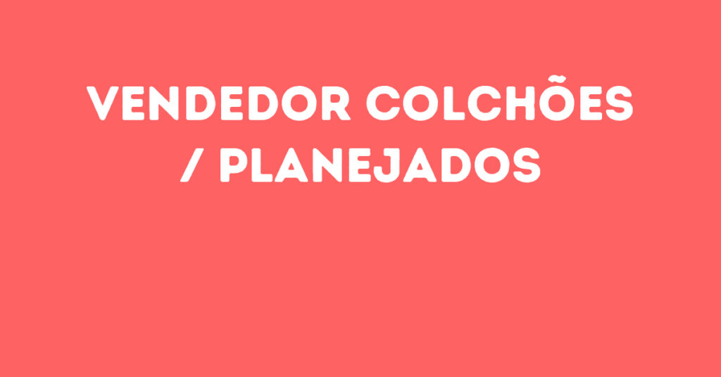 Vendedor Colchões / Planejados-São José Dos Campos - Sp 1