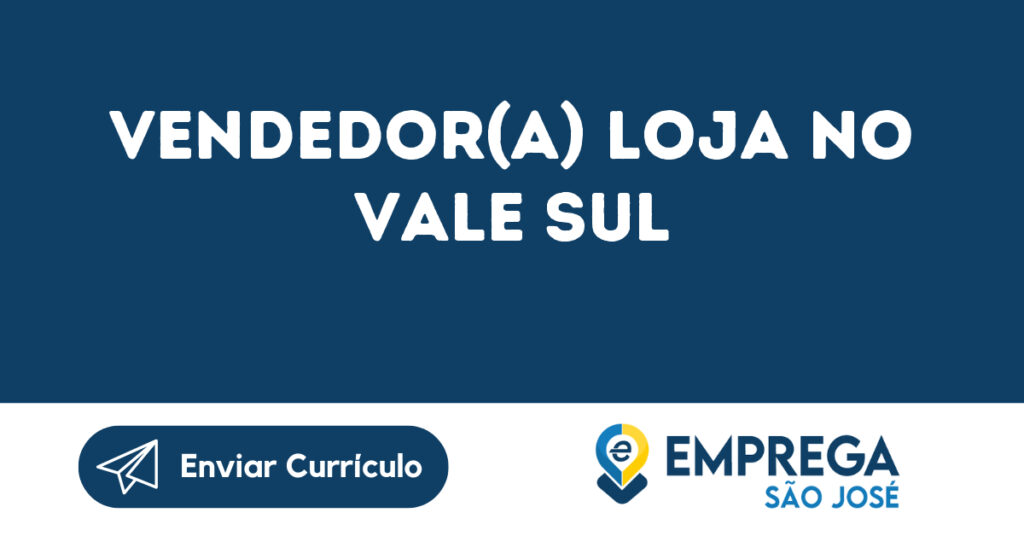 Vendedor(A) Loja No Vale Sul-São José Dos Campos - Sp 1