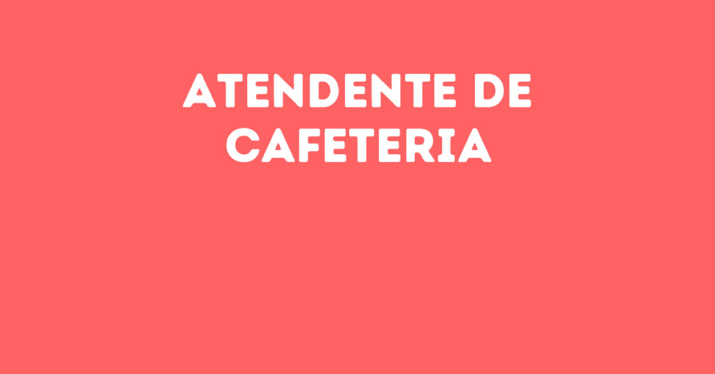 Atendente De Cafeteria-Jacarei - Sp 1