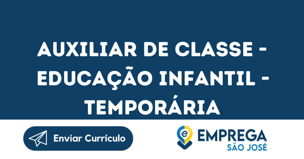 Auxiliar De Classe - Educação Infantil - Temporária Janeiro 2023-São José Dos Campos - Sp 1