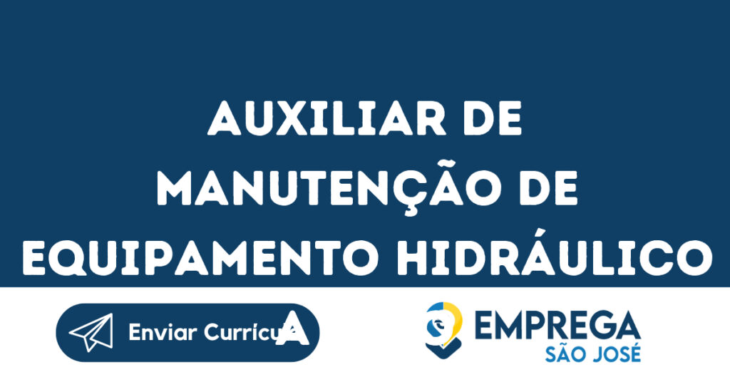 Auxiliar De Manutenção De Equipamento Hidráulico A Óleo-São José Dos Campos - Sp 1