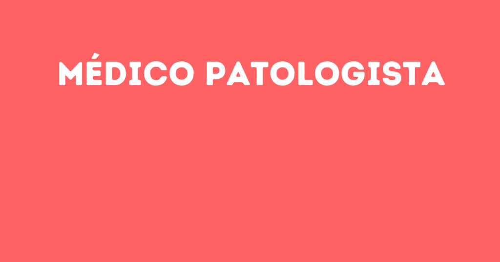 Médico Patologista-Jacarei - Sp 1