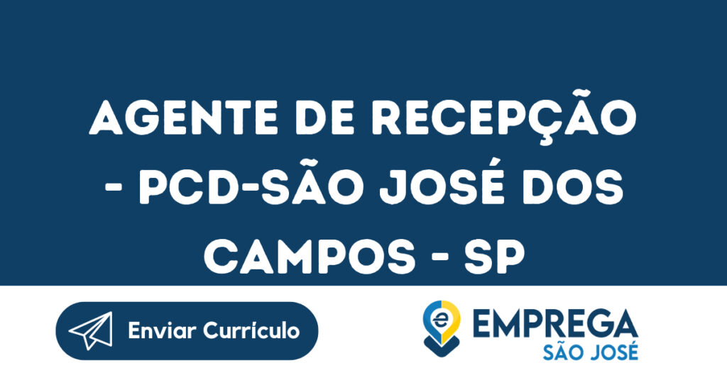 Agente De Recepção - Pcd-São José Dos Campos - Sp 1