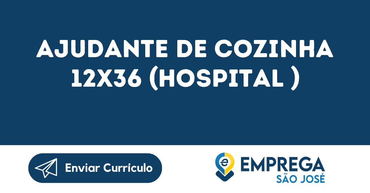 Ajudante De Cozinha 12x36 Hospital Jacarei Sp Emprega São José Vagas De Empregos Em São 3680