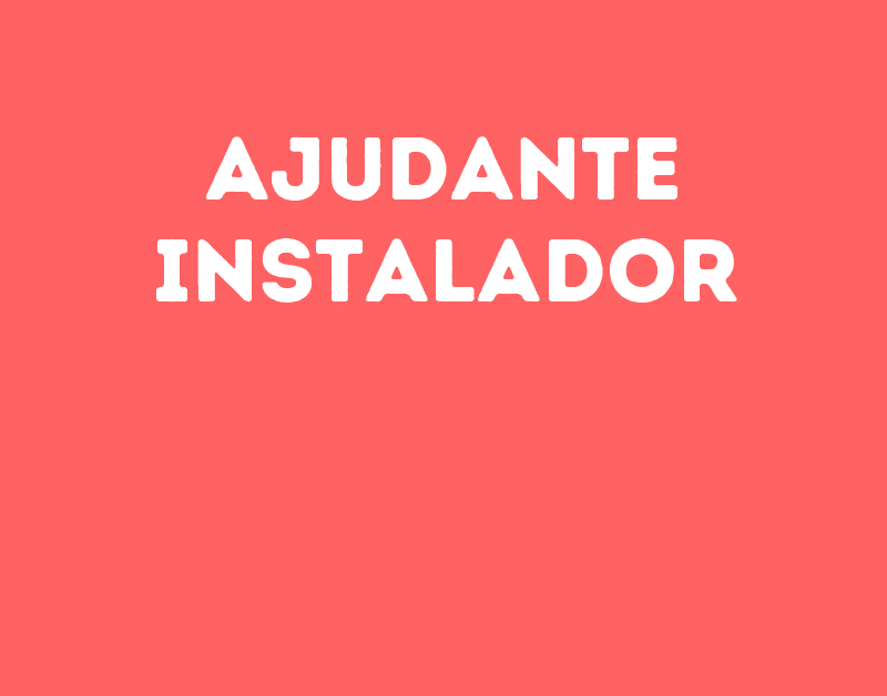 Ajudante Instalador-São José Dos Campos - Sp 1