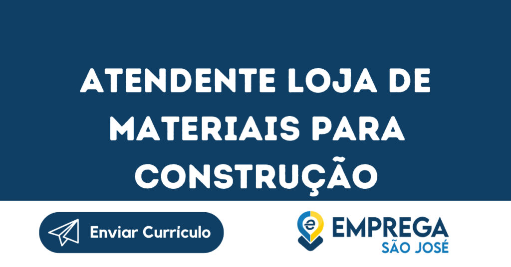 Atendente Loja De Materiais Para Construção-São José Dos Campos - Sp 1