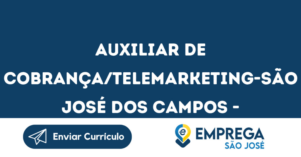 Auxiliar De Cobrança/Telemarketing-São José Dos Campos - Sp 1