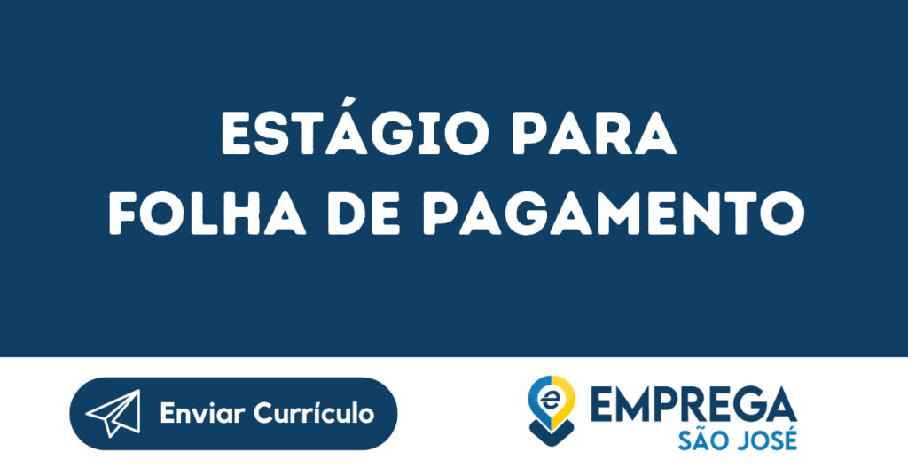 Estágio Para Folha De Pagamento-São José Dos Campos - Sp 1