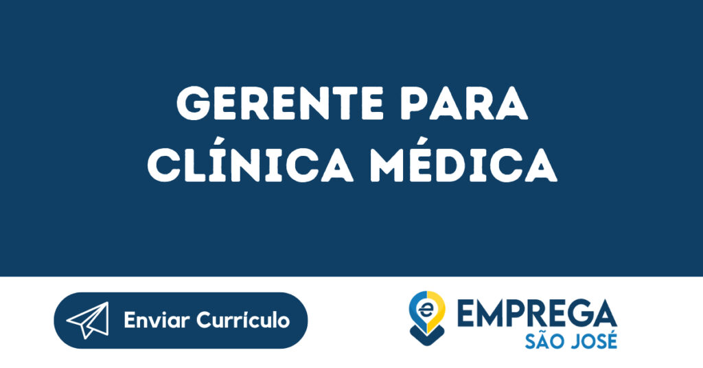 Gerente Para Clínica Médica -São José Dos Campos - Sp 1