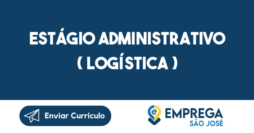 Estágio Administrativo ( Logística )-São José Dos Campos - Sp 1