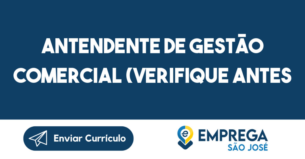 Antendente De Gestão Comercial (Verifique Antes De Se Candidatar)-São José Dos Campos - Sp 1