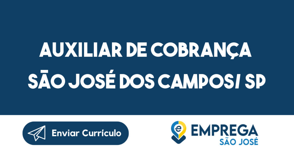 Auxiliar De Cobrança  São José Dos Campos/ Sp-São José Dos Campos - Sp 1