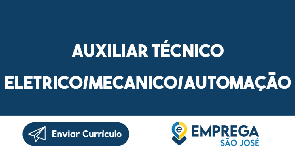 Auxiliar Técnico Eletrico/Mecanico/Automação 1