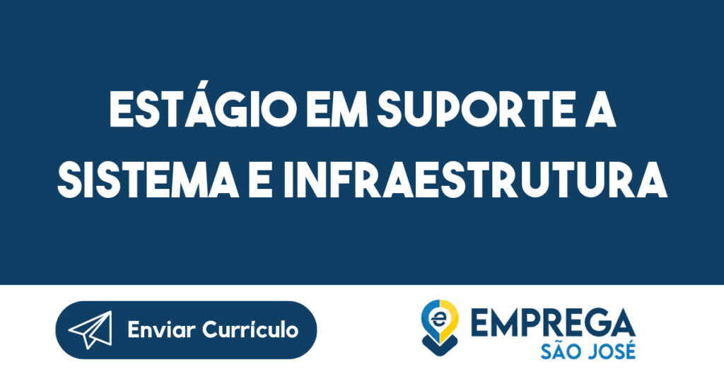 Estágio Em Suporte A Sistema E Infraestrutura-Jacarei - Sp 1