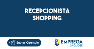 Recepcionista Shopping-São José Dos Campos - Sp 2