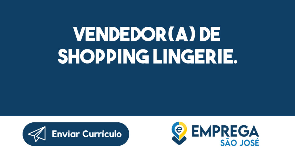 Vendedor(A) De Shopping Lingerie. -São José Dos Campos - Sp 1