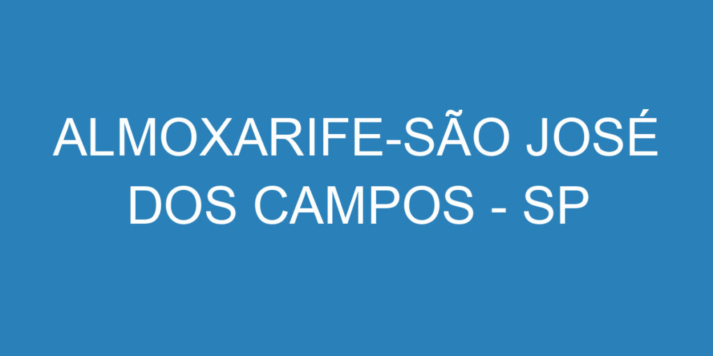 Almoxarife-São José Dos Campos - Sp 1
