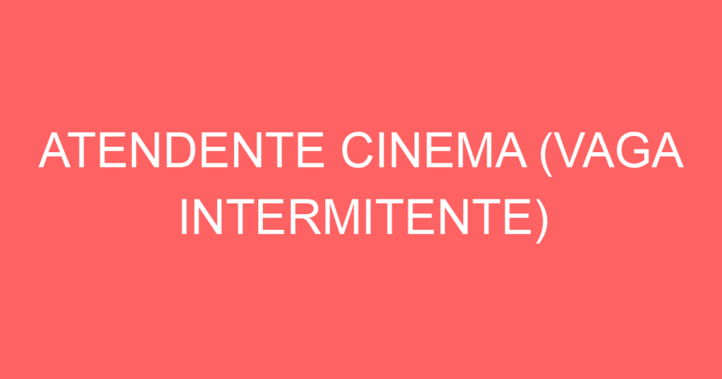 Atendente Cinema (Vaga Intermitente)-São José Dos Campos - Sp 1