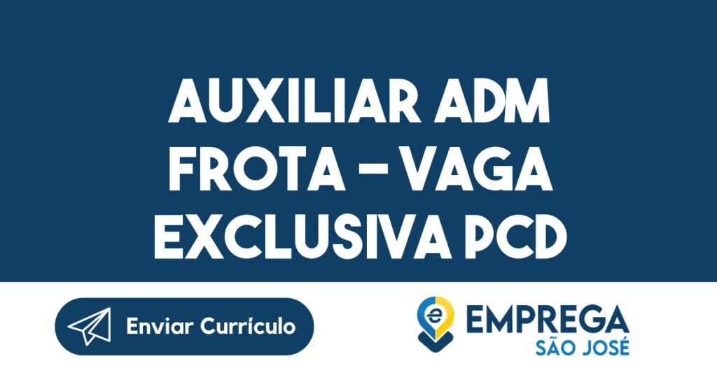 Auxiliar Adm Frota - Vaga Exclusiva Pcd-São José Dos Campos - Sp 1