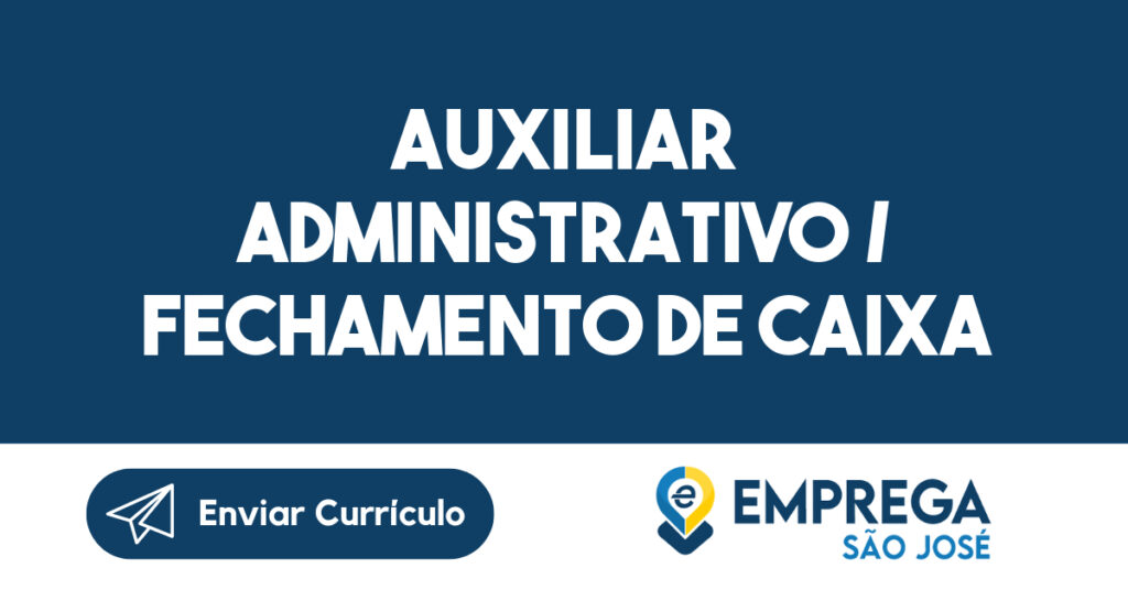 Auxiliar Administrativo / Fechamento De Caixa -São José Dos Campos - Sp 1