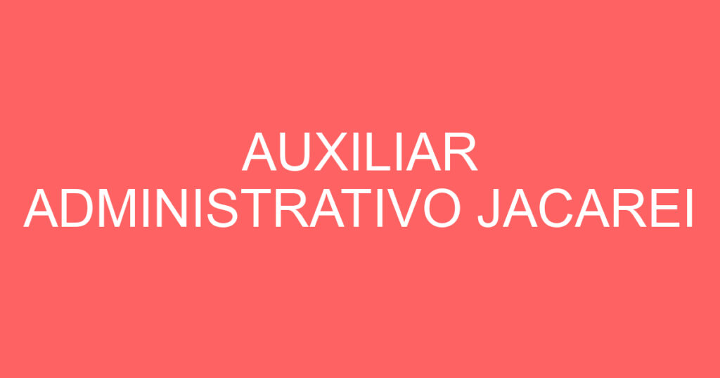 Auxiliar Administrativo Jacarei-São José Dos Campos - Sp 1