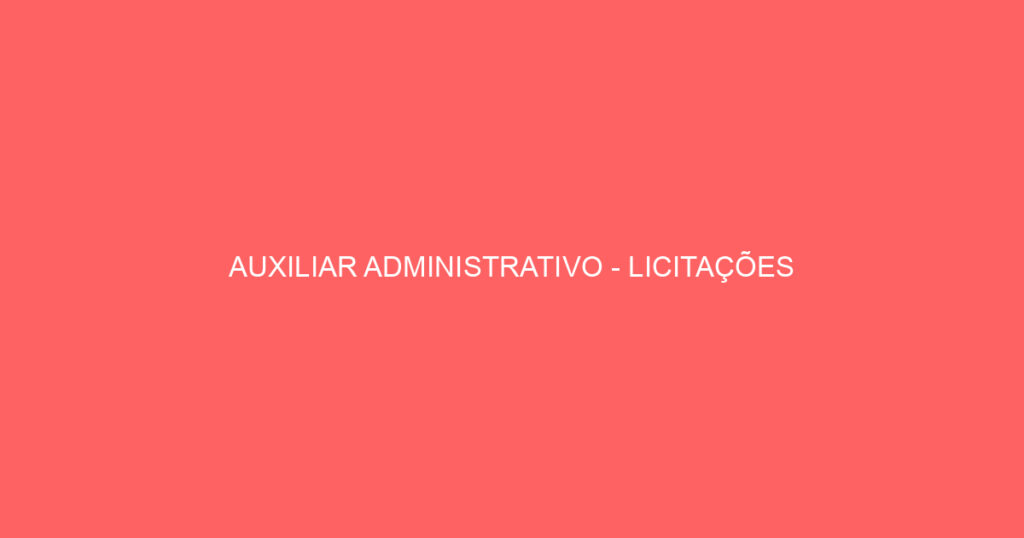 Auxiliar Administrativo - Licitações-São José Dos Campos - Sp 1