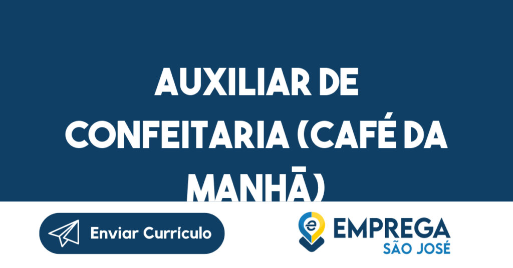 Auxiliar De Confeitaria (Café Da Manhã)-São José Dos Campos - Sp 1