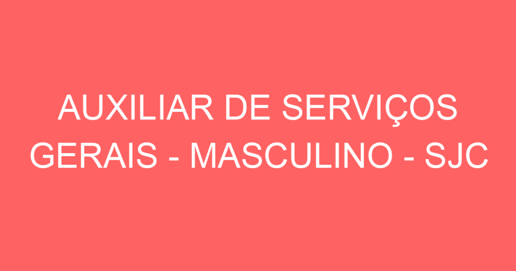 Auxiliar De Serviços Gerais - Masculino - Sjc-São José Dos Campos - Sp 1