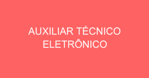 Auxiliar Técnico Eletrônico-São José Dos Campos - Sp 2