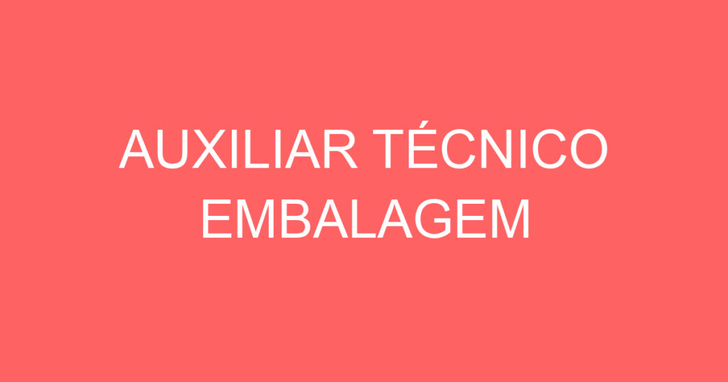 Auxiliar Técnico Embalagem 1