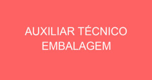 Auxiliar Técnico Embalagem 14