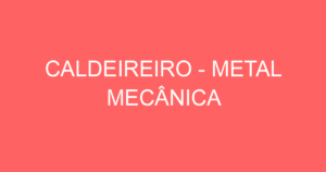 Caldeireiro - Metal Mecânica-Jacarei - Sp 6