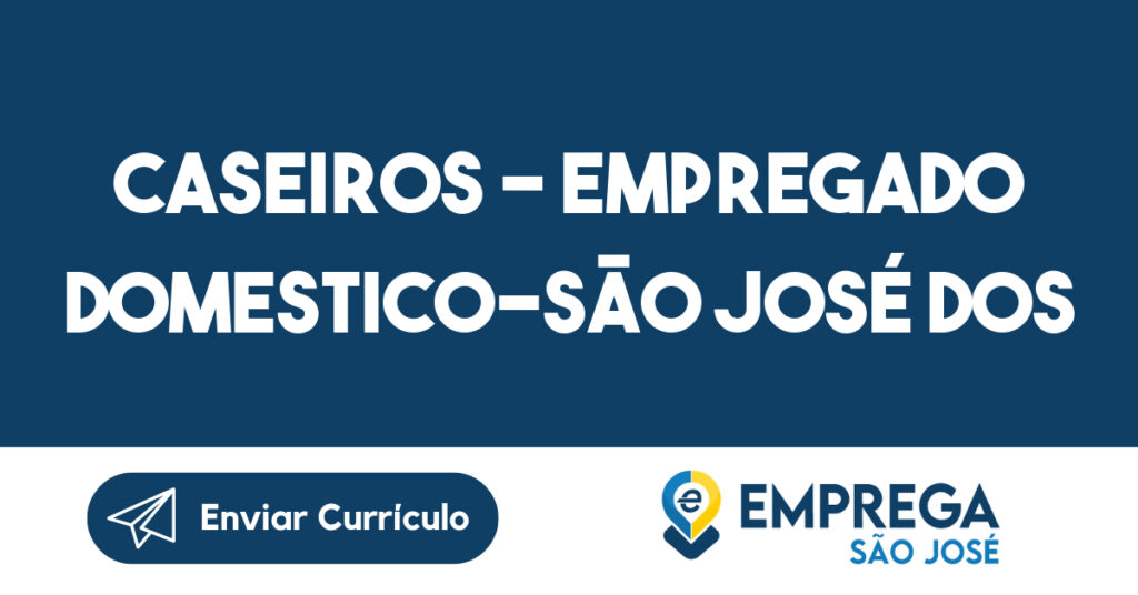 Caseiros - Empregado Domestico-São José Dos Campos - Sp 1